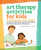 Art Therapy Activities for Kids (75 Evidence-Based Art Projects to Improve Behavior, Build Social Skills, and Boost Emotional Resilience) by Erica Curtis LMFT, ATR-BC, 9781638787778