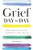 Grief Day By Day (Simple Practices and Daily Guidance for Living with Loss) by Jan Warner, Amanda Bearse, 9781641521314