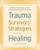 Trauma Survivors' Strategies for Healing (A Workbook to Help You Grow, Rebuild, and Take Back Your Life) by Elena Welsh PhD, 9781641521338