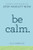 Be Calm (Proven Techniques to Stop Anxiety Now) by Jill Weber PhD, 9781641522083