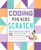 Coding for Kids: Scratch (Learn Coding Skills, Create 10 Fun Games, and Master Scratch) by Matthew Highland, 9781641522458
