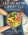 Clean Keto Lifestyle (The Complete Guide to Transforming Your Life & Health) by Karissa Long, 9781641523257