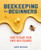 Beekeeping for Beginners (How To Raise Your First Bee Colonies) by Amber Bradshaw, 9781641524865
