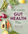 The 4-Week Gut Health Plan (75 Recipes to Help Restore Your Gut) by Kitty Martone CHHP MH, 9781641525916