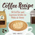 The Coffee Recipe Book (50 Coffee and Espresso Drinks to Make at Home) by Daniel Lancaster, 9781641527675