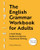 The English Grammar Workbook for Adults (A Self-Study Guide to Improve Functional Writing) by Michael DiGiacomo, 9781646113194