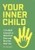 Your Inner Child (A Guided Journal to Heal Your Past and Recover Your Joy) by Kelly Bramblett, 9781685392741