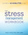 The Stress Management Workbook (De-stress in 10 Minutes or Less) by Ruth C. White PhD, 9781939754240