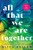 All That We Are Together by Alice Kellen, 9781728283791