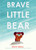 Brave Little Bear by Steve Small, Steve Small, 9781665951104