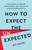 How to Expect the Unexpected (The Science of Making Predictions-and the Art of Knowing When Not To) by Kit Yates, 9781541604933