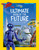 Ultimate Book of the Future (Incredible, Ingenious, and Totally Real Tech that will Change Life as You Know It) by National Geographic, Kids, 9781426371622