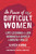 In Praise of Difficult Women (Life Lessons From 29 Heroines Who Dared to Break the Rules) - 9781426217746 by Karen Karbo, 9781426217746