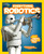 National Geographic Kids Everything Robotics (All the Photos, Facts, and Fun to Make You Race for Robots) by Jennifer Swanson, 9781426323324