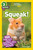 Squeak! (National Geographic Kids Readers, Level 3/Fact Reader) (100 Fun Facts About Hamsters, Mice, Guinea Pigs, and More) by Rose Davidson, National Geographic Kids, 9781426334887