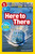 Here to There (National Geographic Kids Readers, Level 1/Co-Reader) (A Reader About Cars, Planes, Trains, and Travel) by Jennifer Szymanski, National Geographic Kids, 9781426334962