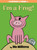 I'm a Frog!-An Elephant and Piggie Book by Mo Willems, 9781423183051