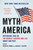 Myth America (Historians Take On the Biggest Legends and Lies About Our Past) - 9781541604667 by Kevin M. Kruse, Julian E. Zelizer, 9781541604667
