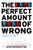 The Perfect Amount of Wrong (The Rise of Alt Comedy on Chicago's North Side) by Mike Bridenstine, Pete Holmes, 9781467154079