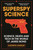 Superspy Science (Science, Death and Tech in the World of James Bond) - 9781472982254 by Kathryn Harkup, 9781472982254