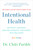 Intentional Health (Detoxify, Nourish, and Rejuvenate Your Body into Balance) by Dr. Chiti Parikh, 9781401971533