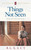 Things Not Seen by Al Lacy, 9781576734131
