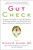 Gut Check (Unleash the Power of Your Microbiome to Reverse Disease and Transform Your Mental, Physical, and Emotional Health) by Steven R. Gundry, MD, 9780062911773