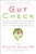 Gut Check (Unleash the Power of Your Microbiome to Reverse Disease and Transform Your Mental, Physical, and Emotional Health) by Steven R. Gundry, MD, 9780062911773