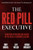 The Red Pill Executive (Transform Operations and Unlock the Potential of Corporate Culture) by Tony Gruebl, Jeff Welch, Bryan Wolbert, John Camp, 9781642799491