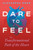Dare to Feel (The Transformational Path of the Heart) by Alexandra Roxo, 9781649631770