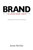 BRAND is a four letter word (Positioning and The Real Art of Marketing) by Austin McGhie, 9781599323275