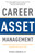 Career Asset Management (Getting Ahead, Staying Ahead and Using Your Head to Maximize Your Career Value) by Michael Haubrich, 9781599325095