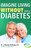 Imagine Living Without Type Two Diabetes (Revised & Updated) by J. Murray Hockings, 9781642252064