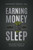 Earning Money While You Sleep (One Simple Secret To Financial Freedom) by Anthony Geraci, 9781599329253