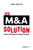 The M&A Solution (A Values-Based Approach to Integrate Companies) by Don Scales, 9781950863389
