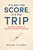 It's Not The Score, It's The Trip (One Man's Journey To Building A Global Franchise) by Brian O'Hara, 9781642251494