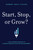 Start, Stop, or Grow? (A Data-informed Approach To Academic Program Evaluation And Management) by Robert Gray Atkins, 9781642252705