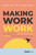 Making Work Work (The Solution for Bringing Positive Change to Any Work Environment) by Shola Richards, 9781955884471 Making Work Work (The Solution for Bringing Positive Change to Any Work Environment) by Shola Richards, 9781955884471