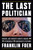The Last Politician (Inside Joe Biden's White House and the Struggle for America's Future) by Franklin Foer, 9781101981146