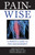 Pain-Wise (A Patient's Guide to Pain Management) by David Kloth, M.D., Andrea Trescot, M.D., Francis Riegler, M.D., 9781578264087