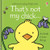 That's not my chick. (An Easter And Springtime Book For Kids) by Fiona Watt, Rachel Wells, 9781805317883
