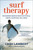 Surf Therapy (The Evidence-Based Science for Physical, Mental & Emotional Well-Being) by Cash Lambert, 9781578269945