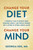 Change Your Diet, Change Your Mind (A Powerful Plan to Improve Mood, Overcome Anxiety, and Protect Memory for a Lifetime of Optimal Mental Health) by Dr. Georgia Ede, 9781538739075 Change Your Diet, Change Your Mind (A Powerful Plan to Improve Mood, Overcome Anxiety, and Protect Memory for a Lifetime of Optimal Mental Health) by Dr. Georgia Ede, 9781538739075