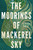 The Moorings of Mackerel Sky by MZ, 9781368097260