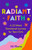 Radiant Faith (A 52-Week Devotional Journey for Teen Girls (Daily Devotionals for Teenage Girls, Christian Journal, Devotionals & Prayer)) by M.J. Fievre, 9781684813933 Radiant Faith (A 52-Week Devotional Journey for Teen Girls (Daily Devotionals for Teenage Girls, Christian Journal, Devotionals & Prayer)) by M.J. Fievre, 9781684813933