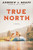 True North (A Novel) by Andrew J. Graff, 9780063161412