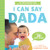 I Can Say Dada! by Stephanie Cohen M.A., CCC-SLP, CLC, 9781728291642