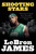 Shooting Stars (How Four Friends and I Brought a Championship Home) by LeBron James, 9780593830444