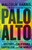 Palo Alto (A History of California, Capitalism, and the World) - 9780316592017 by Malcolm Harris