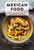 Mexican Food (The Ultimate Cookbook) by Gabe Erales, Luis Robles, Lori Sauer, Aaron Melendrez, Balo Orozco, Augie Saucedo, Jim Sullivan, 9781646431892